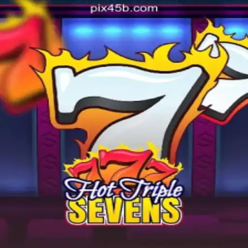 Discover the Thrills of HotTripleSevens on the 45B.COM Platform-Oficial Slots Brasil