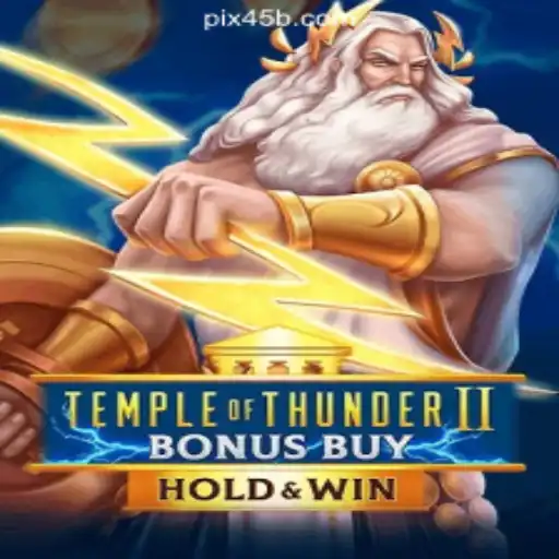 Discover Temple of Thunder II Bonus Buy: An Exciting Adventure on 45B.COM Platform